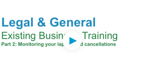Existing business – monitoring lapses and cancellations